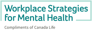 Workplace Strategies for Mental Health - Compliments of Canada Life